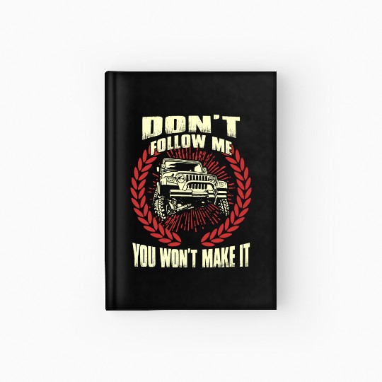 Jeep driver - Don't follow me you won't make it Hardcover Journal