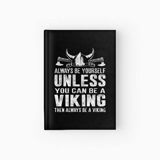 Always Be A Viking Valhalla Hardcover Journal