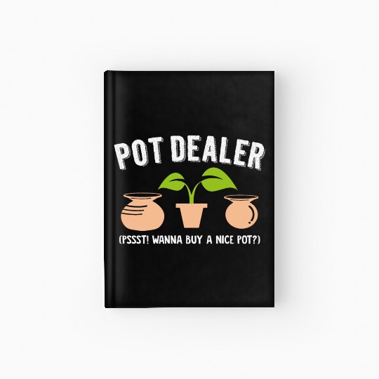Pot Dealer Wordplay Drugs Hemp Pottery Weed Pots Hardcover Journal