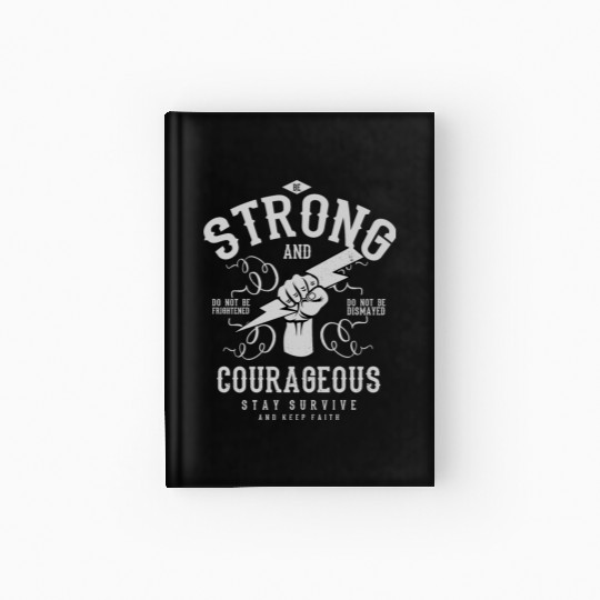 Be strong and courageous Hardcover Journal