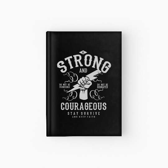 Be strong and courageous Hardcover Journal