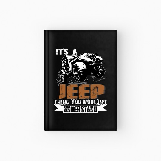It's A Jeep Thing You Wouldn't Understand Hardcover Journal