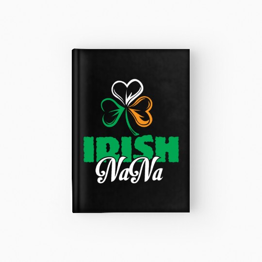 Irish Nana Shamrock Clover - Cute Irish Hardcover Journal