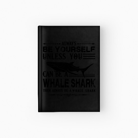 Always Be Yourself Whale Shark Hardcover Journal