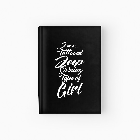 I am a tattooed jeep ouning type of girl tattoo t Hardcover Journal