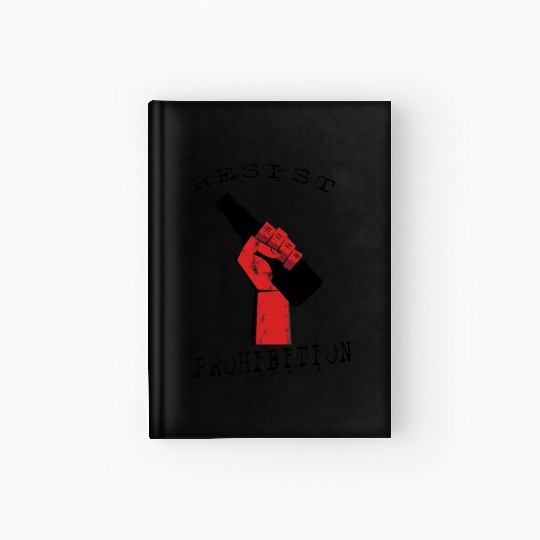 Resist Prohibition, Fist and Beer Bottle Design Hardcover Journal