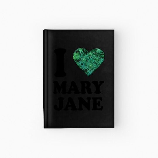 I love mary jane weed hanf 420 gift ganja cannabis Hardcover Journal