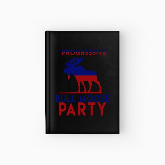 Bull Moose Party Progressive Teddy Roosevelt Hardcover Journal