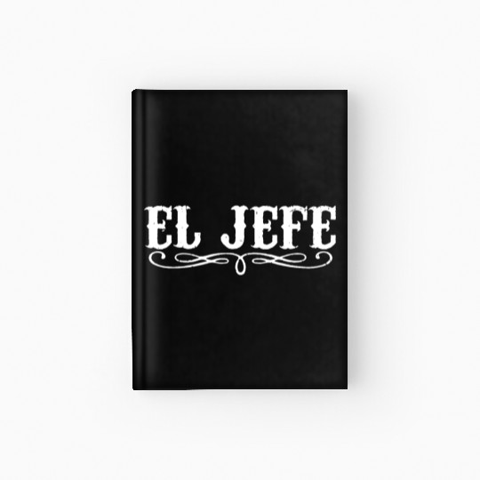 El Jefe The Boss Funny Mexican Pride Humor mexico Hardcover Journal