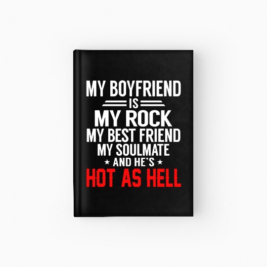 my boyfriend is my rock my best friend my soulmate Hardcover Journal