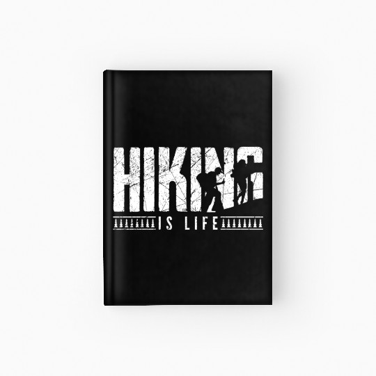Hiking is life Take a Hike Hiker Hardcover Journal