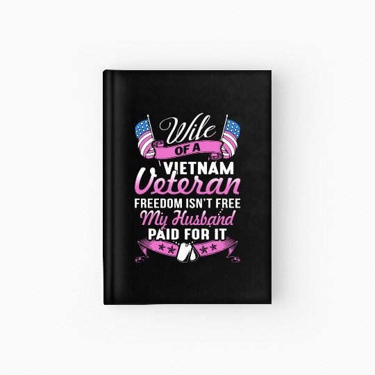 wife of a vietnam veteran freedom isnt free my hus Hardcover Journal