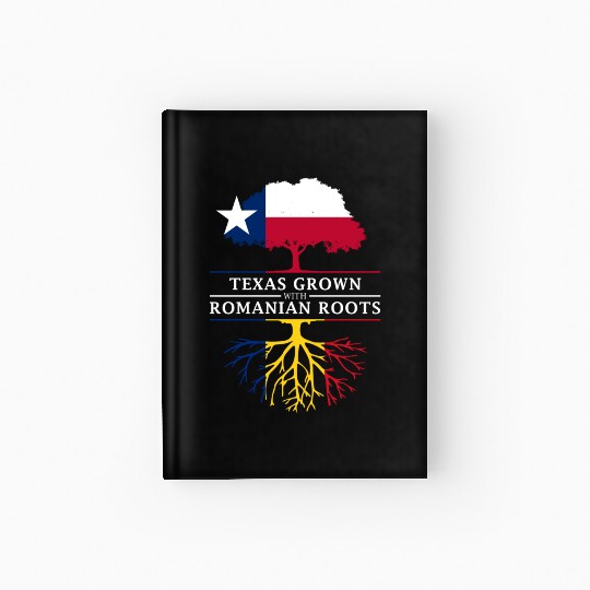 Texas Grown with Romanian Roots Hardcover Journal