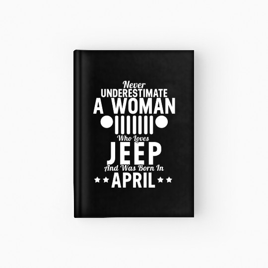 Woman Who Loves Jeep And Was Born In April Hardcover Journal