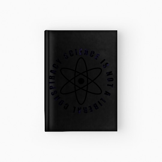 Science is not a liberal conspiracy Hardcover Journal