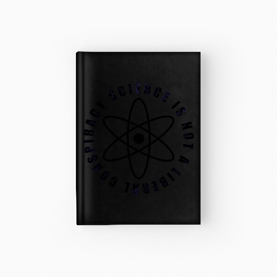 Science is not a liberal conspiracy Hardcover Journal