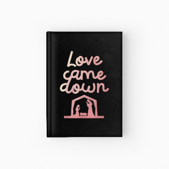 Love Came Down Christian Jesus Christmas Spirit Hardcover Journal