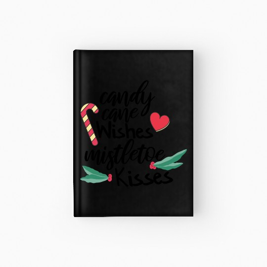 Candy cane wishes and mistletoe kisses Hardcover Journal
