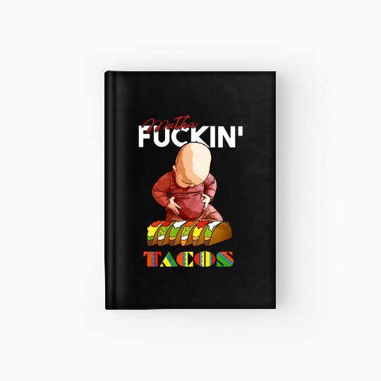 mutha fuckin tacos eat favorite happy funny child Hardcover Journal