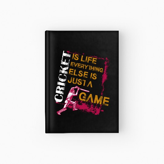 Cricket Is Life Everything Else Is Just A Game Hardcover Journal