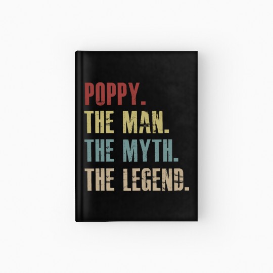 Poppy The Man The Myth The Legend Hardcover Journal for men