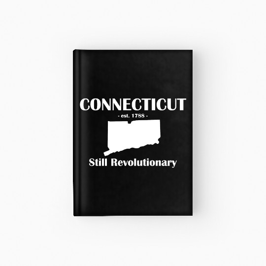 connecticut est 1788 Still Revolutionary Hardcover Journal