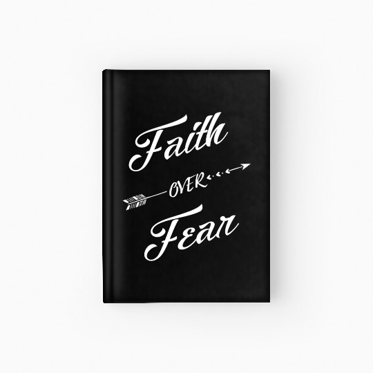 Faith Over Fear - Christians Faith over Fear Hardcover Journal