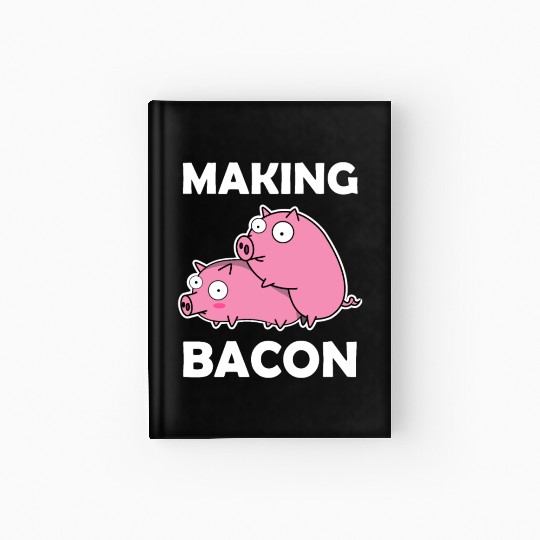 Making Bacon Pigs sx Farmer Funny Gift Piglet Hardcover Journal