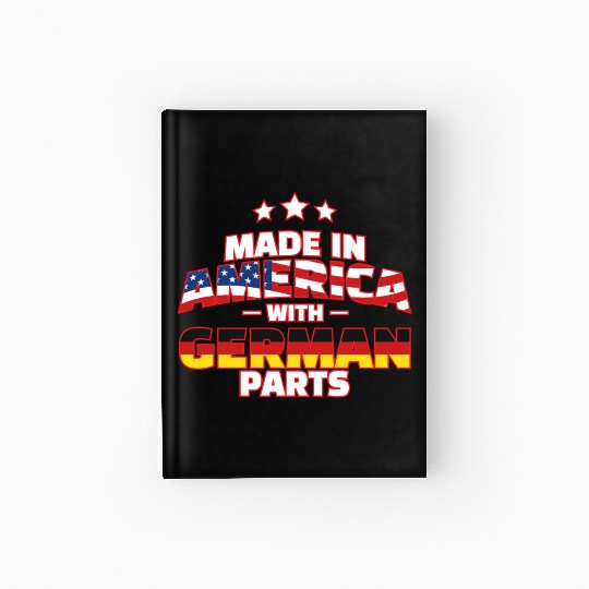 Made in America with German Parts Funny Germerican Hardcover Journal