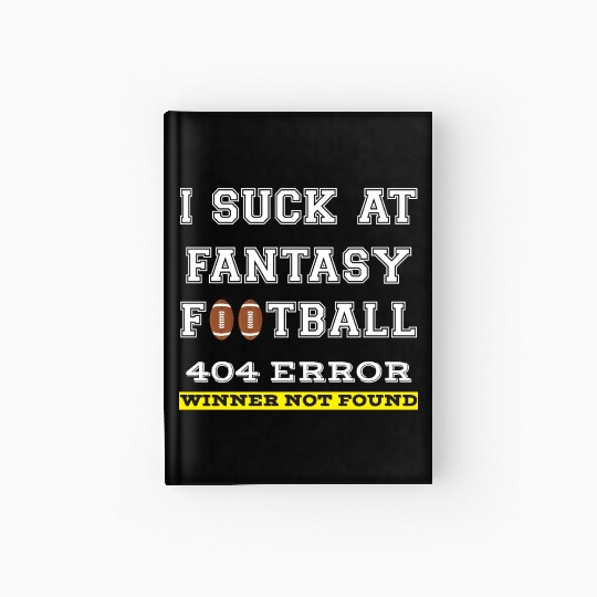 I Suck at Fantasy Football Loser funny best Hardcover Journal