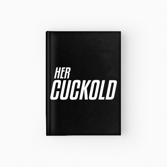 Her Cuckold | Cuckolded, Hot Wife, Open Marriage Hardcover Journal