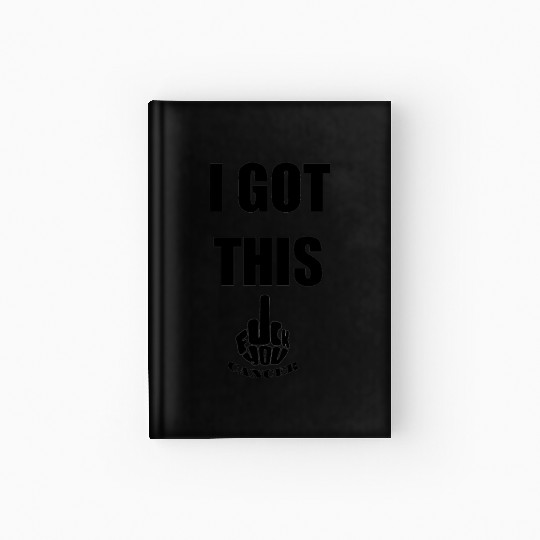 I Got This Fuck You Cancer Hardcover Journal