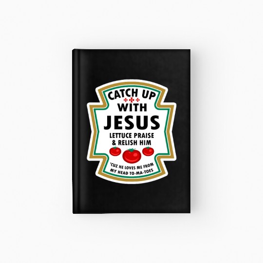 Catch Up With Jesus Hardcover Journal Ketchup Jesus Lettuce Pr