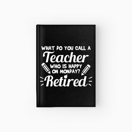 Retired Teacher - Funny Retirement Gift Hardcover Journal