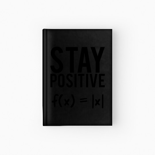 Stay positive math quote student teacher gift Hardcover Journal
