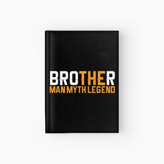 Brother The Man The Myth The Legend Hardcover Journal