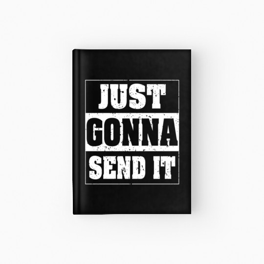 Just Gonna Send It Inspiring Fitness Workout Gym Hardcover Journal