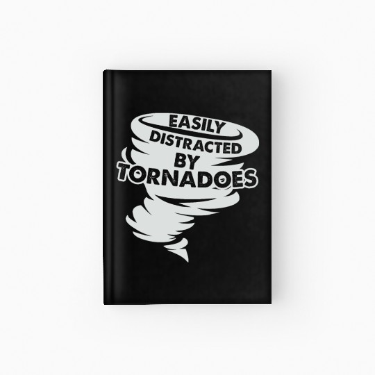 Distracted by Tornadoes Tornado Weather Chaser Hardcover Journal