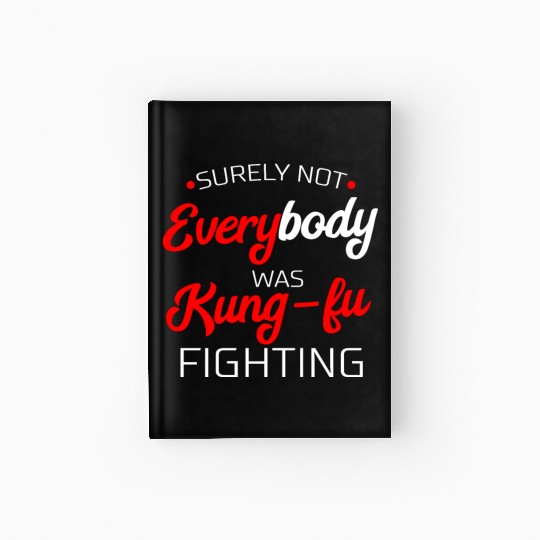 Surely Not Everybody Was Kung Fu Fighting Gift Hardcover Journal
