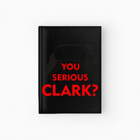 Cousin Eddie Hardcover Journal You serious, Clark? Crhistmas