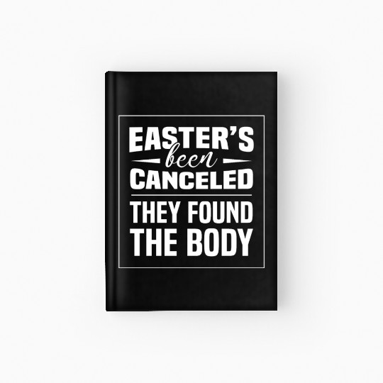 Funny Easter Been Canceled Easter Sunday Egg Hunt Hardcover Journal