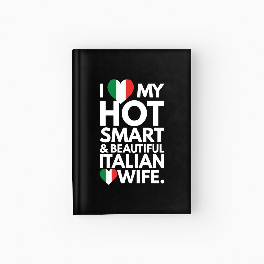 I Love My Smart and Beautiful Italian Wife Hardcover Journal
