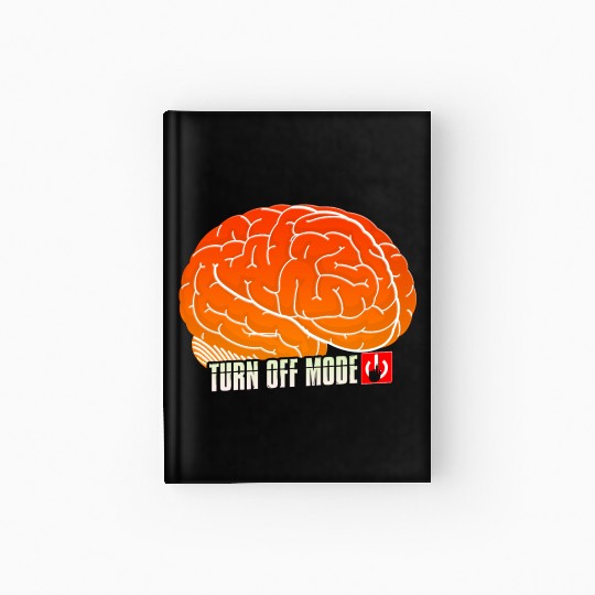 Brain Self Control Turn Off Relax Work Mode On Hardcover Journal