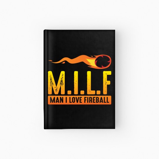 MILF Man I Love Fireball Funny ambiguous Hardcover Journal