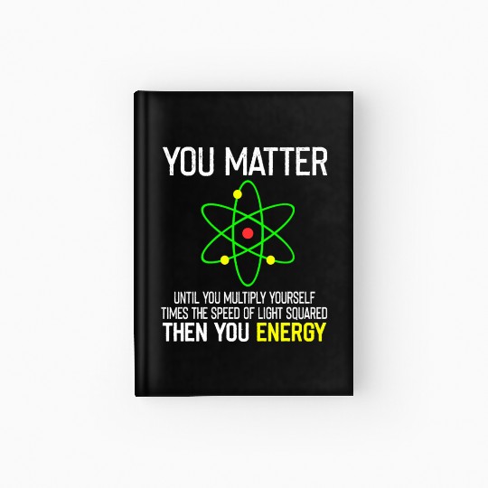 You Matter You Energy Funny Hardcover Journal