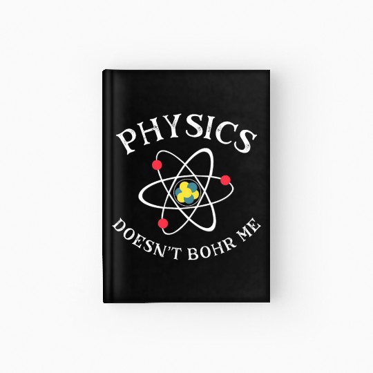 Funny Physics Nerd Science Geek Quantum Physics Hardcover Journal
