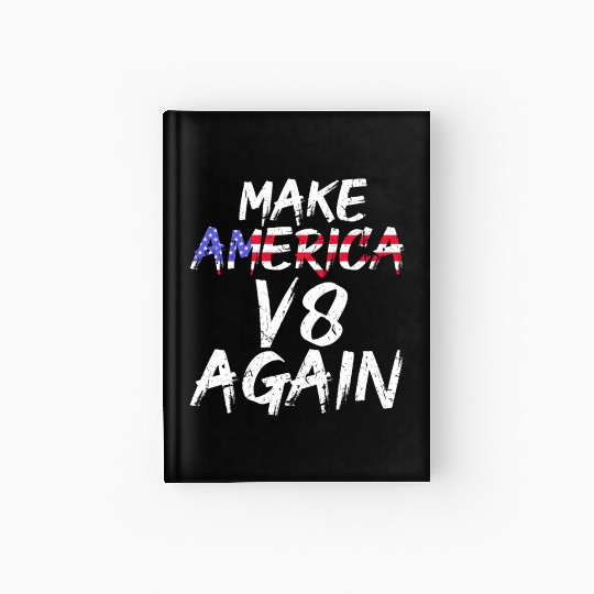 Make America V8 Again Muscle Car Drag Racing Trump Hardcover Journal