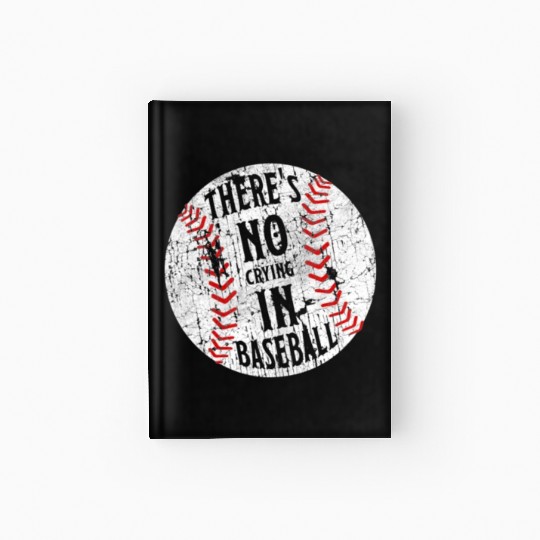 There's No Crying In Baseball I Love Sport Softba Hardcover Journal