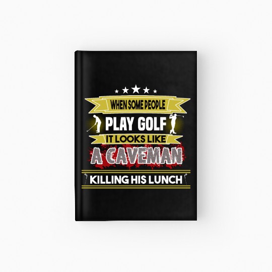 play golf caveman humor golf humor funny golf gift Hardcover Journal