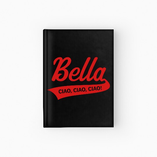 Bella – Ciao, Ciao, Ciao (Italy / Farewell Party) Hardcover Journal